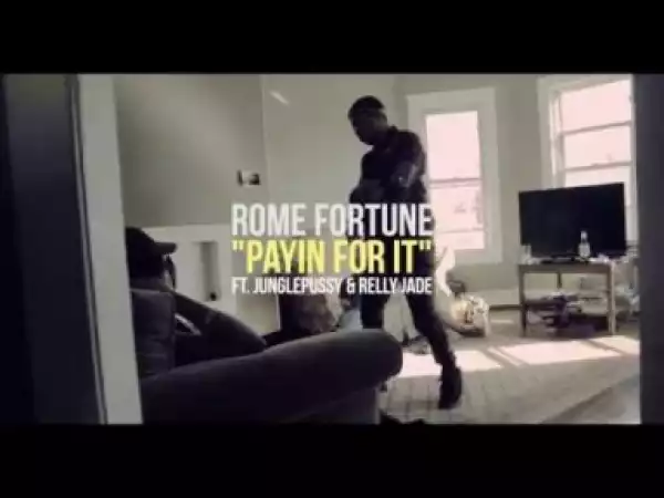 Video: Rome Fortune - Payin For It (feat. JunglePussy & Relly Jade)